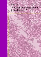 "Poemas de alcohol de un joven borracho"