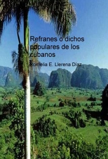 Refranes o dichos populares de los cubanos