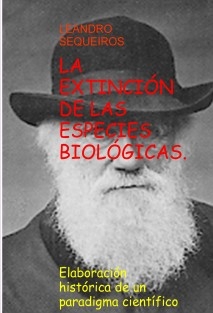 LA EXTINCIÓN DE LAS ESPECIES BIOLÓGICAS. Elaboración histórica de un paradigma científico