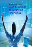 Crea tu Codigo de Atraccion Financiera