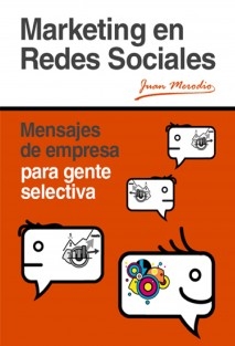 Marketing en Redes Sociales: Mensajes de empresa para gente selectiva