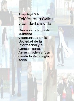 Teléfonos móviles y calidad de vida: co-constructores de identidad y comunidad en la Sociedad de la Información y el Conocimiento. Aproximación crítica desde la Psicología social