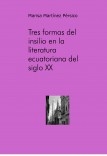 Tres formas del insilio en la literatura ecuatoriana del siglo XX. Medardo Ángel Silva, Hugo Mayo, Jorge Icaza y su proyección iberoamericana