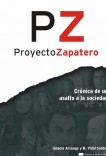 Proyecto Zapatero. Crónica de un asalto a la sociedad