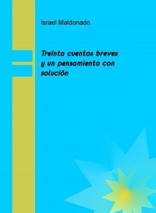 Treinta cuentos breves y un pensamiento con solución