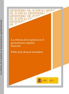 LA REFORMA DE LA JUSTICIA EN EL PENSAMIENTO ESPAÑOL ILUSTRADO