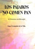 LOS PÁJAROS NO COMEN PAN (6 Historias con Mensaje)