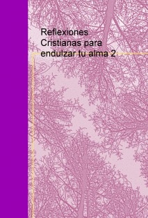 Reflexiones Cristianas para endulzar tu alma 2