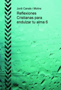 Reflexiones Cristianas para endulzar tu alma