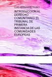 INTRODUCCION AL DERECHO COMUNITARIO: EL TRIBUNAL DE PRIMERA INSTANCIA DE LAS COMUNIDADES EUROPEAS