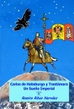 Carlos de Habsburgo y Trastámara. Un Sueño Imperial