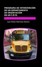 Libro PROGRAMA DE INTERVENCIÓN DE UN DEPARTAMENTO DE ORIENTACIÓN EN UN I.E.S., autor Juan Pedro Martínez Ramón