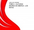 TOMO 4 - CULTURAS MADRES DE AMERICA - LOS MAYAS