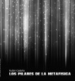 LOS PILARES DE LA METAFISICA (BLANCO Y NEGRO)