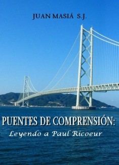 PUENTES DE COMPRENSIÓN: Leyendo a Paul Ricoeur.