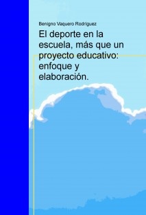 El deporte en la escuela, más que un proyecto educativo: enfoque y elaboración.