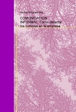 COMUNICACION INFORMAL. Cómo detectar los rumores en la empresa.