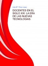 DOCENTES EN EL SIGLO XXI: LA ERA DE LAS NUEVAS TECNOLOGIAS.