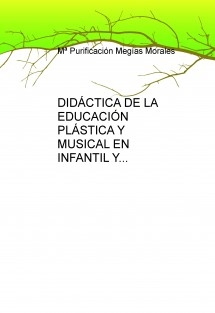 DIDÁCTICA DE LA EDUCACIÓN PLÁSTICA Y MUSICAL EN INFANTIL Y PRIMARIA