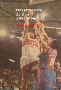 C.B. MURCIA 1985-2010 "25 años sobre el parquet"