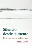 Silencio desde la mente. Prácticas de meditación.