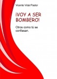 ¡VOY A SER BOMBERO! Otros como tú se confiesan.