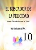 EL BUSCADOR DE LA FELICIDAD. La Evolución del Ser. (Parte 10)