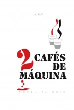 dos cafés de máquina (una novelita gris)