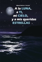 A la luna, a ti, mi cielo, y a mis queridas estrellas