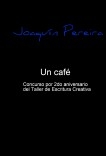 Un café: Concurso por 2do aniversario del Taller de Escritura Creativa de Joaquín Pereira