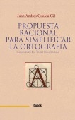 PROPUESTA RACIONAL PARA SIMPLIFICAR LA ORTOGRAFIA (Eliminemos las tildes innecesarias)