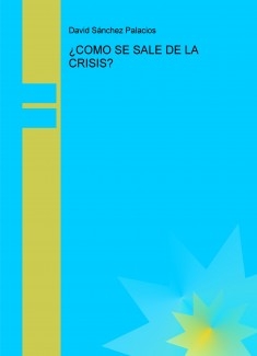 ¿COMO SE SALE DE LA CRISIS?