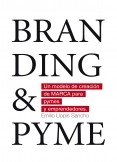 BRANDING & PYME. Un modelo de creación de marca para pymes y emprendedores.