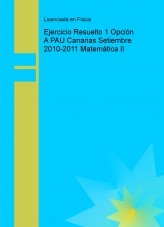 Ejercicio Resuelto 1 Opción A PAU Canarias Setiembre 2010-2011 Matemática II