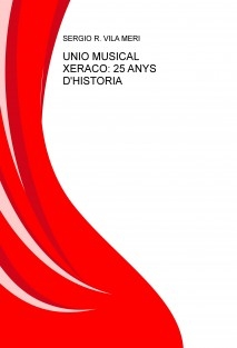 UNIO MUSICAL XERACO: 25 ANYS D'HISTORIA