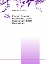 Ejercicio Resuelto 1 Opción A PAU Madrid Setiembre 2010-2011 Matemática II