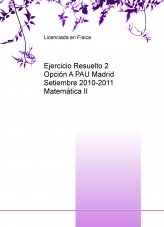 Ejercicio Resuelto 2 Opción A PAU Madrid Setiembre 2010-2011 Matemática II