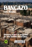 BANCAZO, Historia sobre la tragedia de una familia mexicana