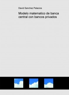 Modelo matematico de banca central con bancos privados