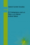 El Cristianismo creo un Dios y un infame; ambos falsos