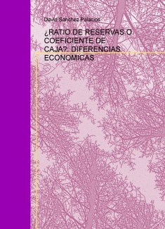 ¿RATIO DE RESERVAS O COEFICIENTE DE CAJA?: DIFERENCIAS ECONOMICAS