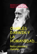 CHARLES DARWIN Y LA HUMANIDAD. Reduccionismo y dualismo