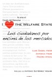 I Love the Welfare State. Los ciudadanos por encima de los mercados.