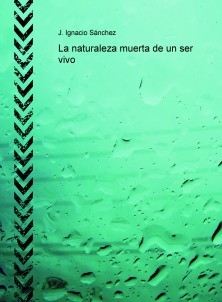 La naturaleza muerta de un ser vivo