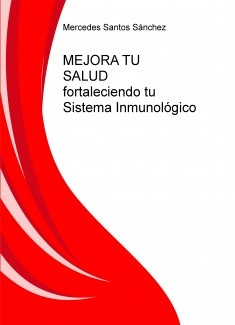 MEJORA TU SALUD fortaleciendo tu Sistema Inmunológico