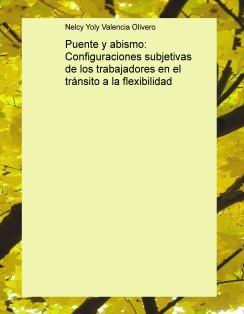 Puente y abismo: Configuraciones subjetivas de los trabajadores en el tránsito a la flexibilidad