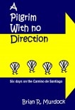 A Pilgrim with no Direction: six days on the Camino de Santiago