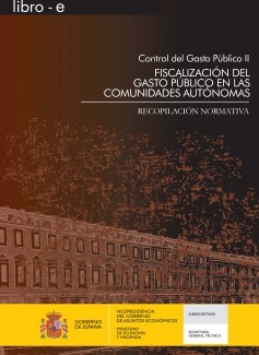 CONTROL DEL GASTO PÚBLICO II: FISCALIZACIÓN DEL GASTO PÚBLICO EN LAS COMUNIDADES AUTÓNOMAS. RECOPILACIÓN NORMATIVA