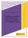 EL RÉGIMEN JURÍDICO DE LOS CENTROS DE CULTO EN CATALUÑA: ¿UN EJEMPLO A SEGUIR?