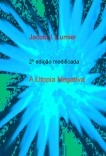 A Utopia Negativa-2ª edição modificada